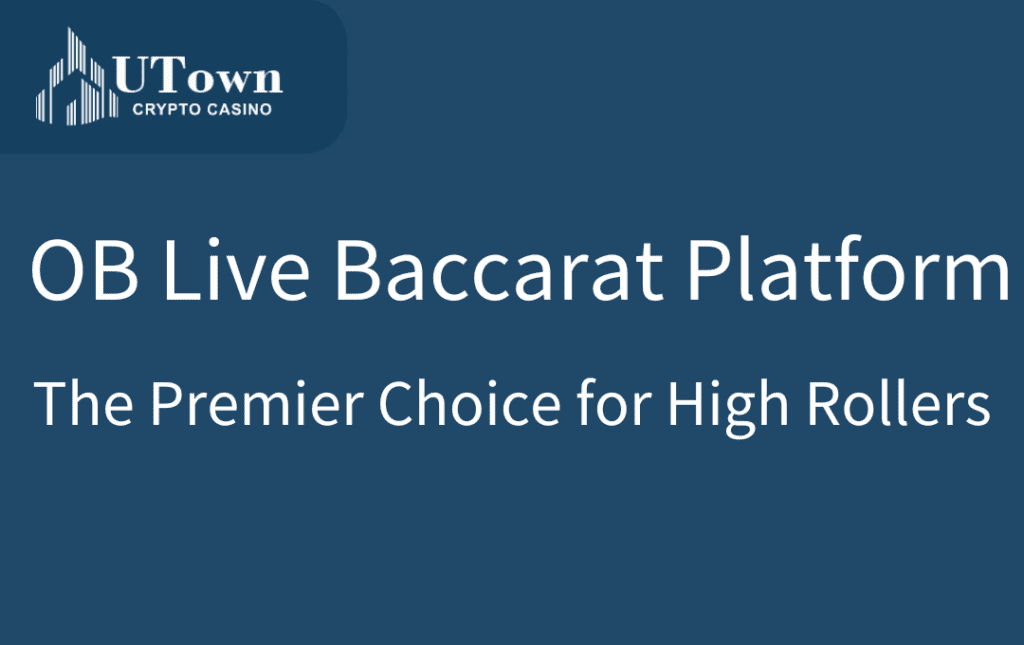 UT Casino OB Live Baccarat Platform – The Premier Choice for High Rollers